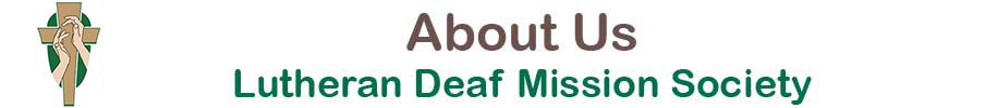 Lutheran Deaf Mission Society - About us